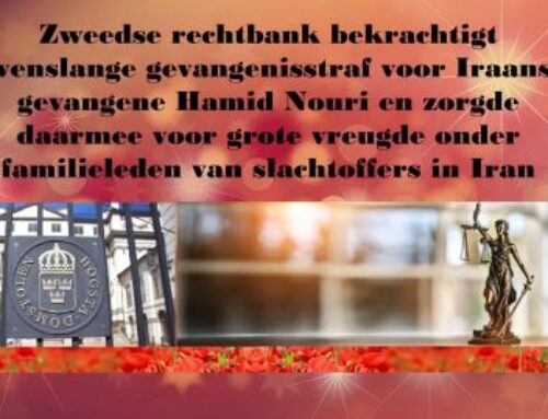 Zweedse rechtbank bekrachtigt levenslange gevangenisstraf voor Iraanse gevangene Hamid Nouri en zorgde daarmee voor grote vreugde onder familieleden van slachtoffers in Iran